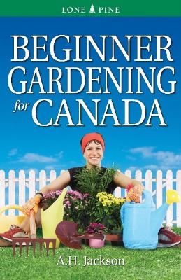 Beginner Gardening for Canada - Jackson, Alan