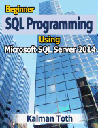 Beginner SQL Programming Using Microsoft SQL Server 2014