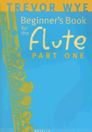 Beginner's Book for the Flute - Part One - Wye, Trevor