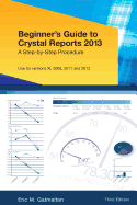 Beginner's Guide to Crystal Reports 2013: A Step-By-Step Procedure