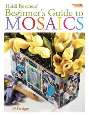 Beginner's Guide to Mosaics - Borchers, Heidi