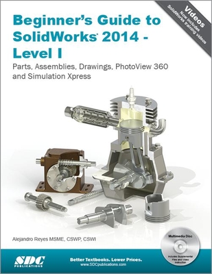 Beginner's Guide to SolidWorks 2014 - Level I - Reyes, Alejandro