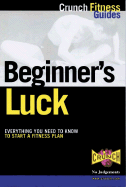 Beginner's Luck: Everything You Need to Know to Start a Fitness Plan