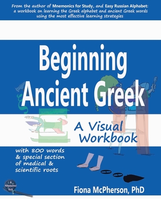 Beginning Ancient Greek: A Visual Workbook - McPherson, Fiona