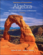 Beginning and Intermediate Algebra: The Language and Symbolism of Mathematics - Hall, James W