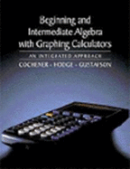 Beginning and Intermediate Algebra with Graphing Calculators: An Integrated Approach (with CD-ROM, Bca/Ilrn Tutorial, and Infotrac)