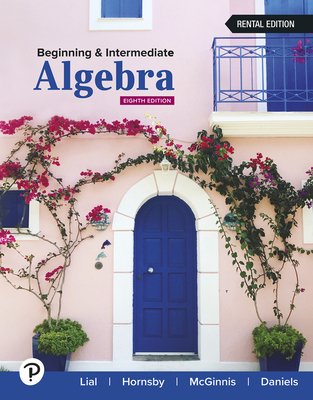 Beginning and Intermediate Algebra - Lial, Margaret L, and Hornsby, John, and McGinnis, Terry