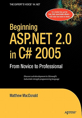 Beginning ASP.NET 2.0 in C# 2005: From Novice to Professional - MacDonald, Matthew