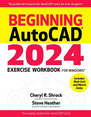 Beginning Autocad(r) 2024 Exercise Workbook: For Windows(r) - Shrock, Cheryl R, and Heather, Steve