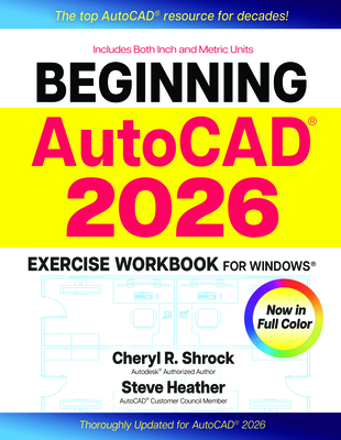Beginning Autocad(r) 2026 Exercise Workbook: For Windows(r) - Shrock, Cheryl R, and Heather, Steve