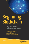 Beginning Blockchain: A Beginner's Guide to Building Blockchain Solutions
