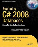 Beginning C# 2008 Databases: From Novice to Professional - Fahad Gilani, Syed, and Vrat Agarwal, Vidya, and Reid, Jon