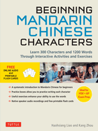Beginning Chinese Characters: Learn 300 Chinese Characters and 1200 Mandarin Chinese Words Through Interactive Activities and Exercises (Ideal for Hsk + AP Exam Prep)