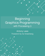 Beginning Graphics Programming with Processing 3