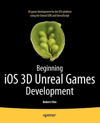 Beginning iOS 3D Unreal Games Development - Chin, Robert