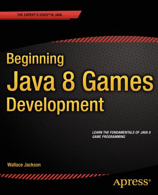 Beginning Java 8 Games Development - Jackson, Wallace