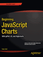 Beginning JavaScript Charts: With Jqplot, D3, and Highcharts