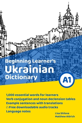 Beginning Learner's Ukrainian Dictionary - Aldrich, Matthew, and Shilova, Lisa
