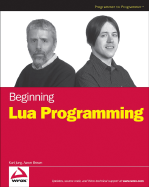 Beginning Lua Programming - Jung, Kurt, and Brown, Aaron