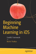 Beginning Machine Learning in IOS: Coreml Framework