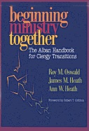 Beginning Ministry Together: The Alban Handbook for Clergy Transitions