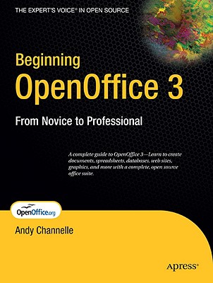 Beginning OpenOffice 3: From Novice to Professional - Channelle, Andy