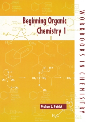 Beginning Organic Chemistry 1 - Patrick, Graham L