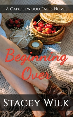 Beginning Over: A Candlewood Falls Novel - Falls, Candlewood, and Wilk, Stacey