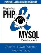 Beginning PHP & MySQL Development: Code Your Own Dynamic Website Today