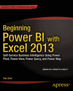 Beginning Power Bi with Excel 2013: Self-Service Business Intelligence Using Power Pivot, Power View, Power Query, and Power Map