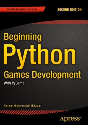 Beginning Python Games Development, Second Edition: With PyGame - McGugan, Will, and Kinsley, Harrison