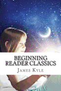 Beginning Reader Classics: Six Classic Books Retold Just fro Kids