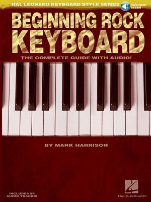 Beginning Rock Keyboard: The Complete Guide with CD! - Harrison, Mark