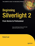 Beginning Silverlight 2: From Novice to Professional - Lair, Robert