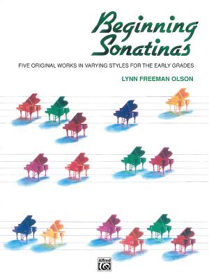 Beginning Sonatinas: Five Original Works in Varying Styles for the Early Grades - Olson, Lynn Freeman (Composer)