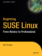 Beginning SUSE Linux: From Novice to Professional - Thomas, Keir