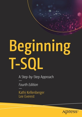 Beginning T-SQL: A Step-By-Step Approach - Kellenberger, Kathi, and Everest, Lee