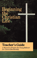 Beginning the Christian Life: Teacher Edition