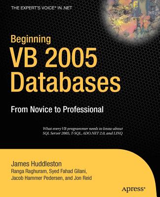 Beginning VB 2005 Databases: From Novice to Professional - Hammer Pedersen, Jacob, and Raghuram, Ranga, and Reid, Jon