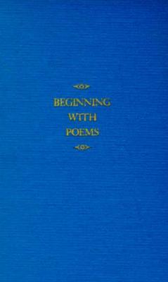 Beginning with Poems - Brower, Reuben A (Editor), and Kalstone, David, and Ferry, Anne