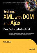 Beginning XML with Dom and Ajax: From Novice to Professional