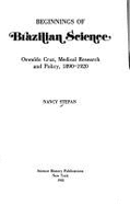 Beginnings of Brazilian Science: Oswaldo Cruz, Medical Research and Policy, 1890-1920 - Stepan, Nancy