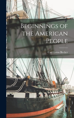 Beginnings of the American People - Becker, Carl Lotus