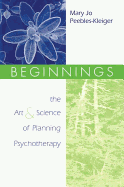 Beginnings: The Art and Science of Planning Psychotherapy