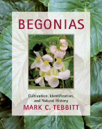 Begonias: Cultivation, Identification, and Natural History