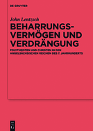 Beharrungsvermgen und Verdr?ngung: Polytheisten und Christen in den angels?chsischen Reichen des 7. Jahrhunderts