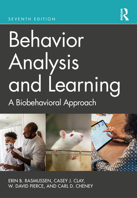 Behavior Analysis and Learning: A Biobehavioral Approach - Rasmussen, Erin B, and Clay, Casey J, and Pierce, W David