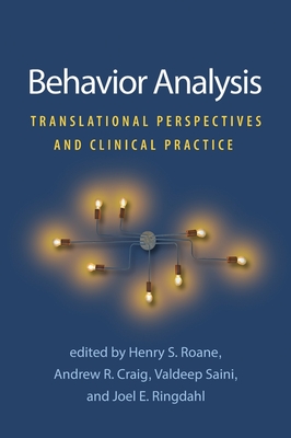 Behavior Analysis: Translational Perspectives and Clinical Practice - RoAne, Henry S, PhD (Editor), and Craig, Andrew R, PhD (Editor), and Saini, Valdeep (Editor)