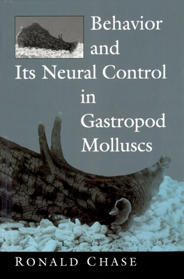 Behavior and Its Neural Control in Gastropod Molluscs - Chase, Ronald
