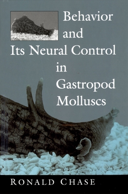 Behavior and Its Neural Control in Gastropod Molluscs - Chase, Ronald B